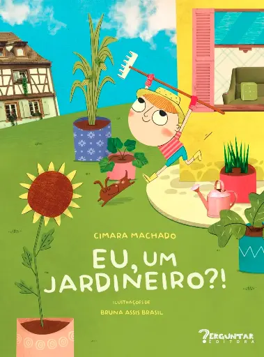Eu, um jardineiro?!